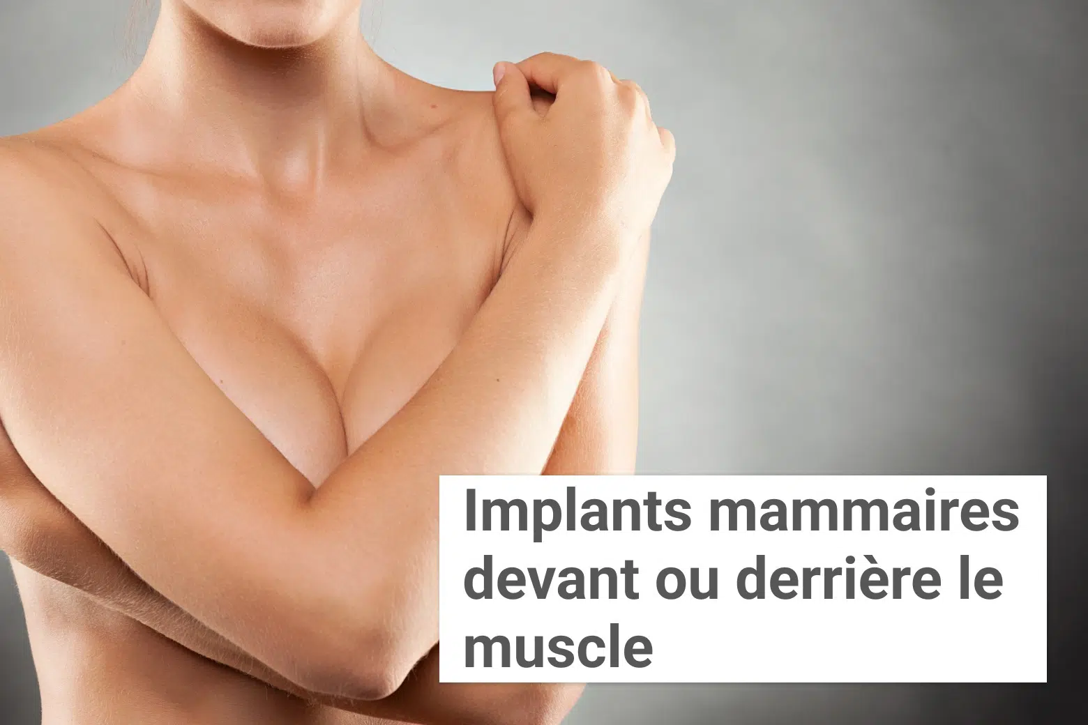 Implants mammaires devant ou derrière le muscle ? | Institut du Sein | Paris